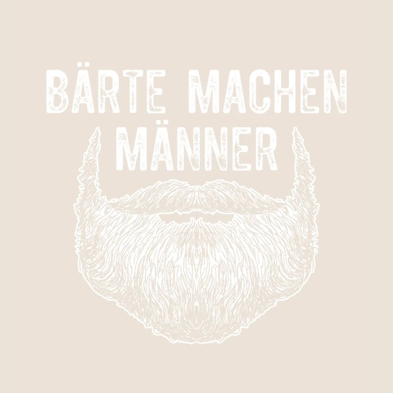 Bärte Machen Männer / Bart, Bartträger Spruch