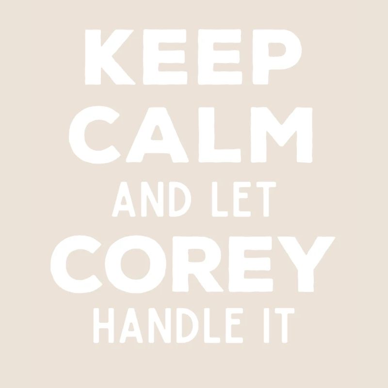 Keep Calm Let Corey Fix This Funny Saying