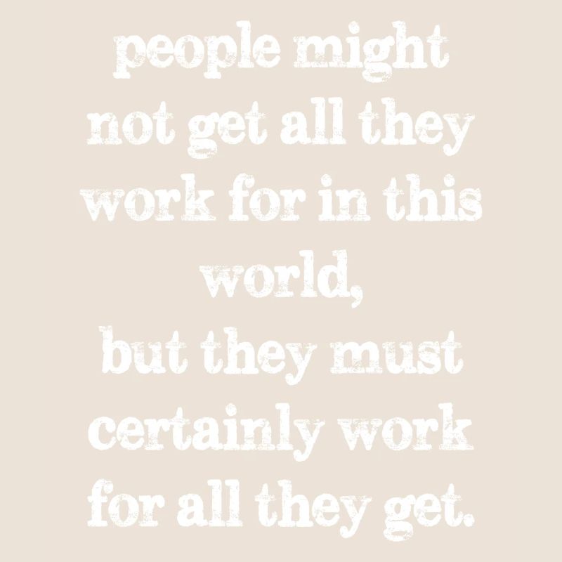 people might not get all they work for in this