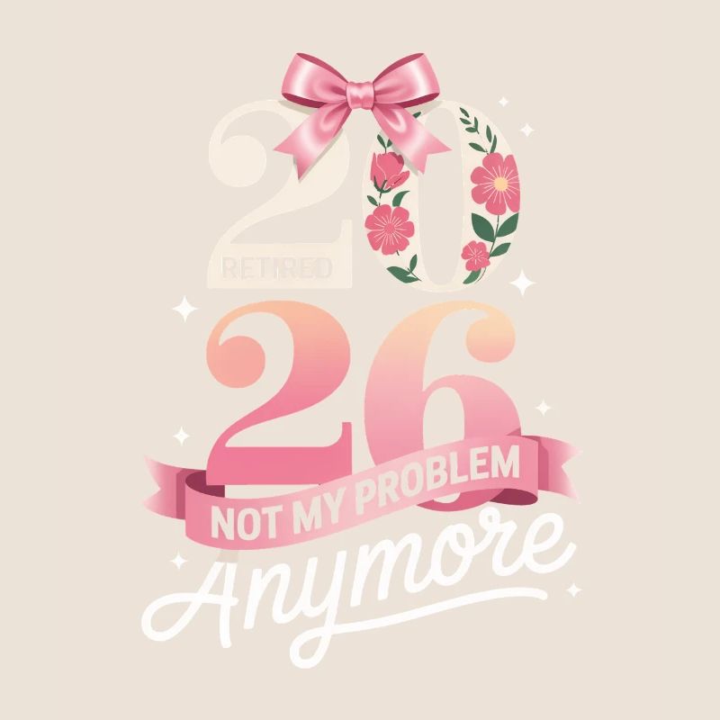 Retired 2026 Not My Problem Anymore