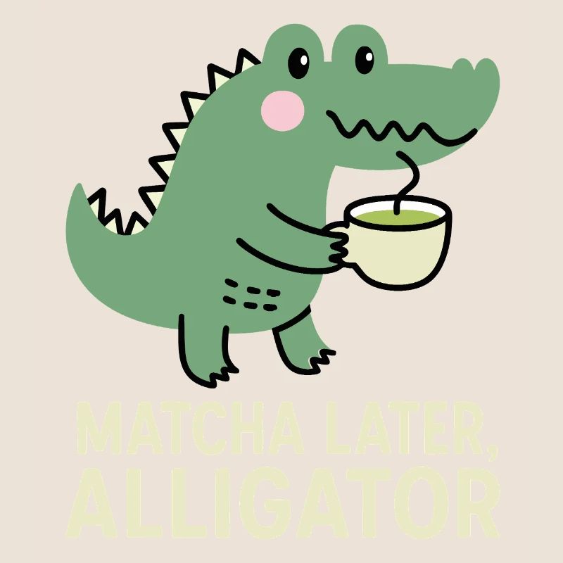 Matcha Plus tard Jeu de mots drôle d’alligator