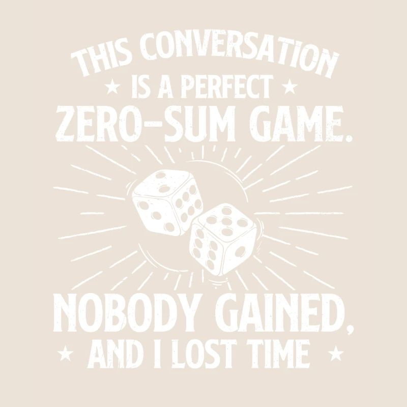 This Conversation Was A Perfect Zero Sum Game