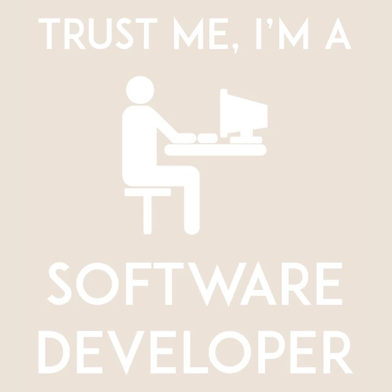 Trust Me I'm a Software Developer