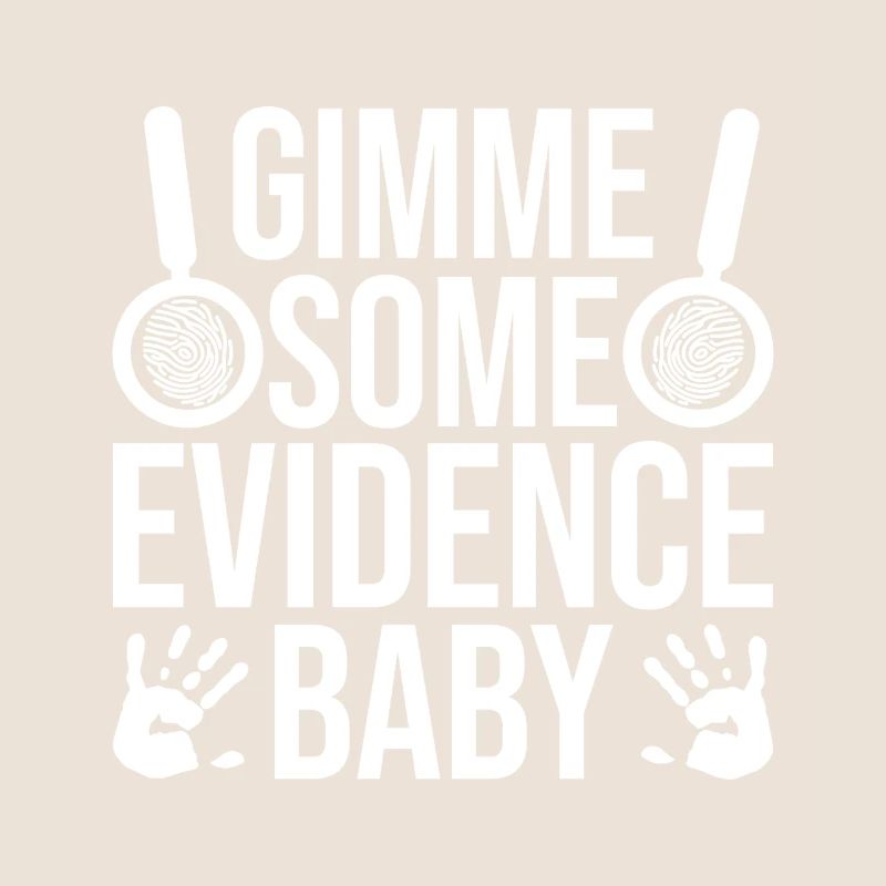 Forensic Analyst Gimme Some Evidence Squad Crime