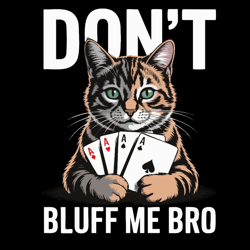 Poker-Katze - Don't Bluff Me Bro