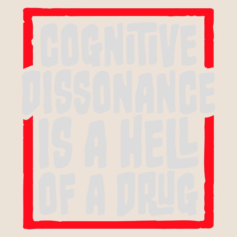 La dissonance cognitive est un sacré dicton.