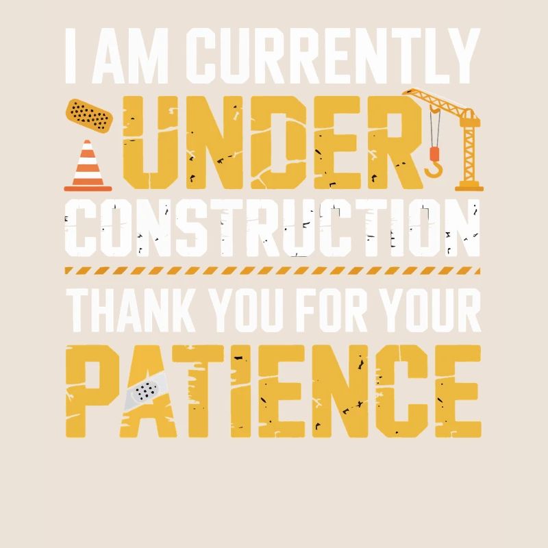 Under Construction Patience Shirt
