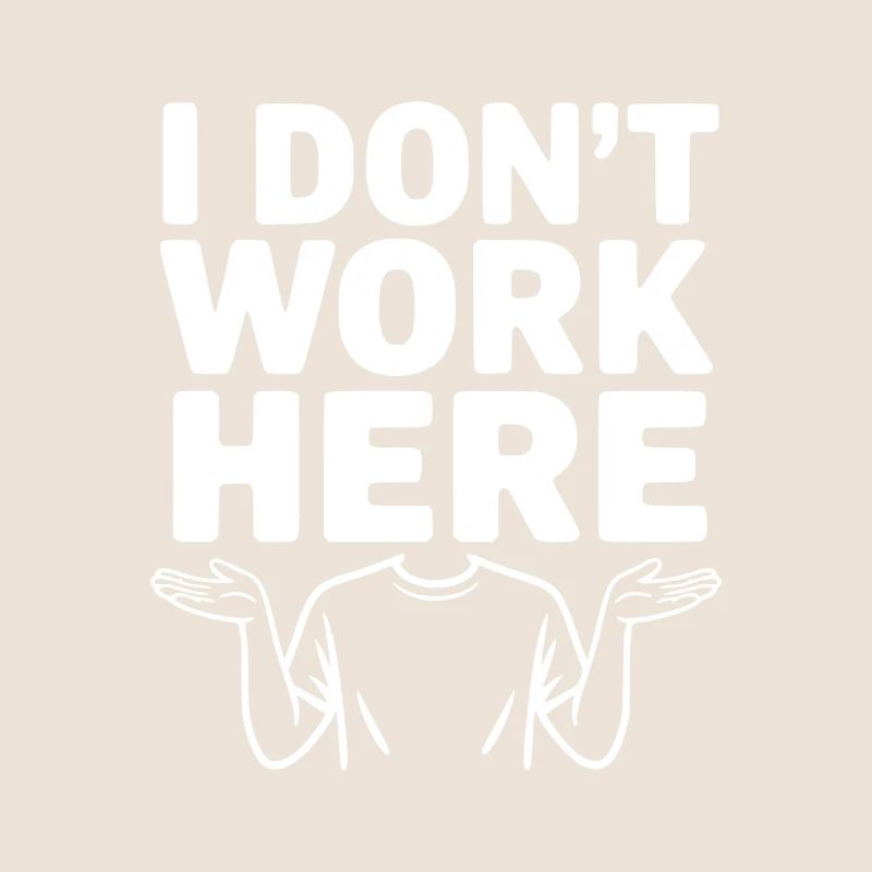 I Don't Work Here