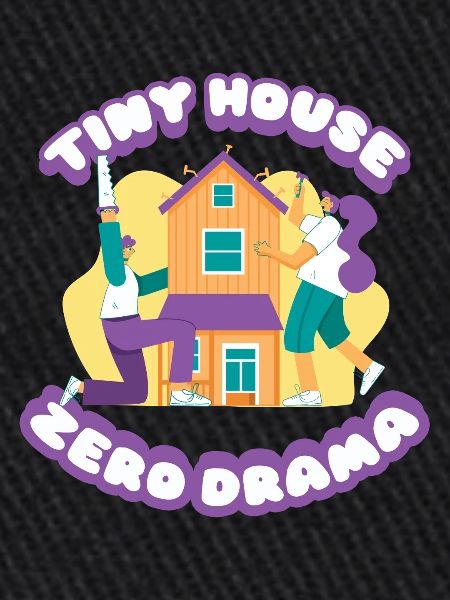 Tiny House Zero Drama