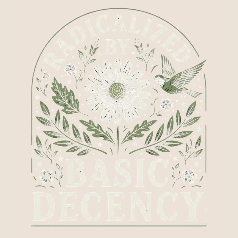 Radicalized by Basic Decency Vintage Blumen Design
