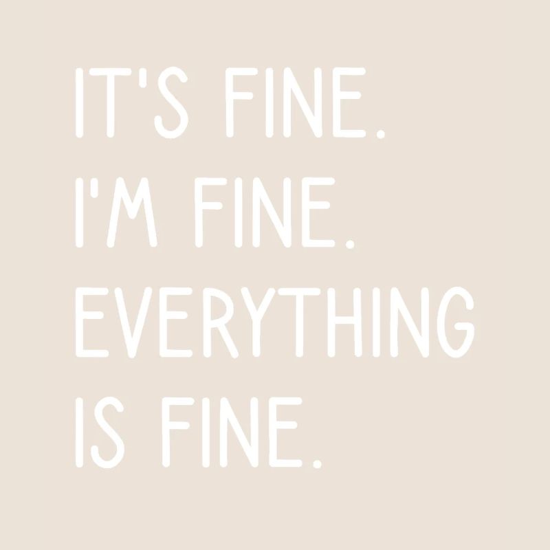 Everything Is Fine Typography Quote