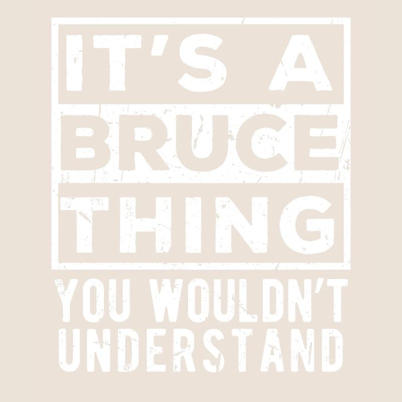 It’s A Bruce Thing You Wouldn’t Understand