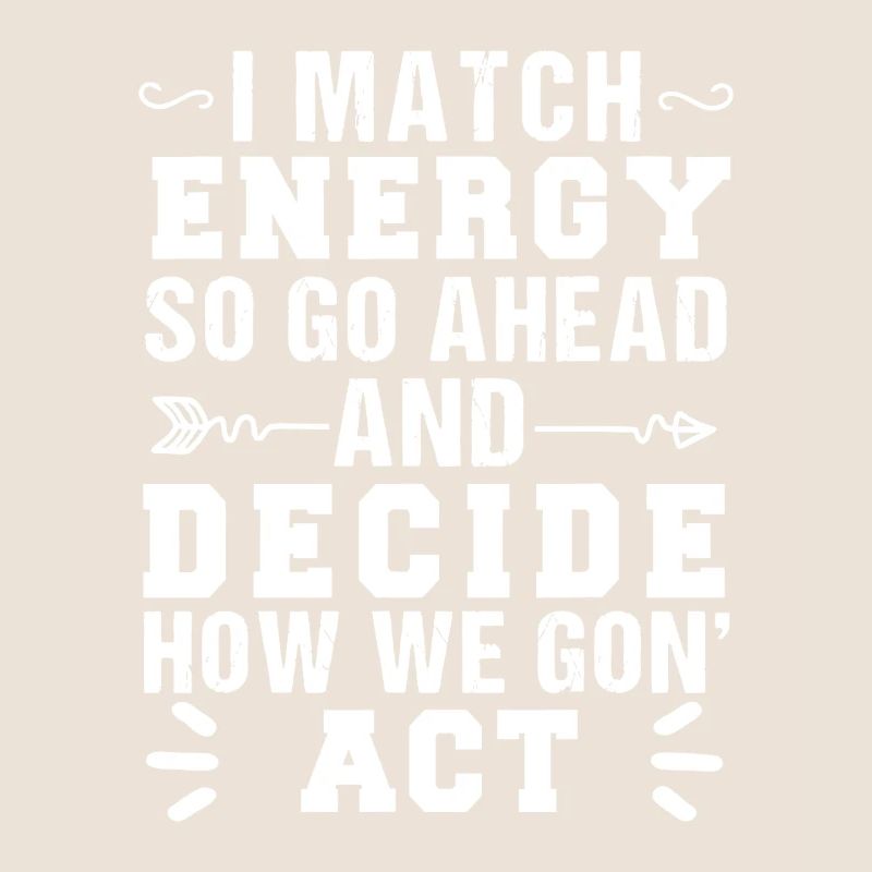 Match Energy, Decide Action