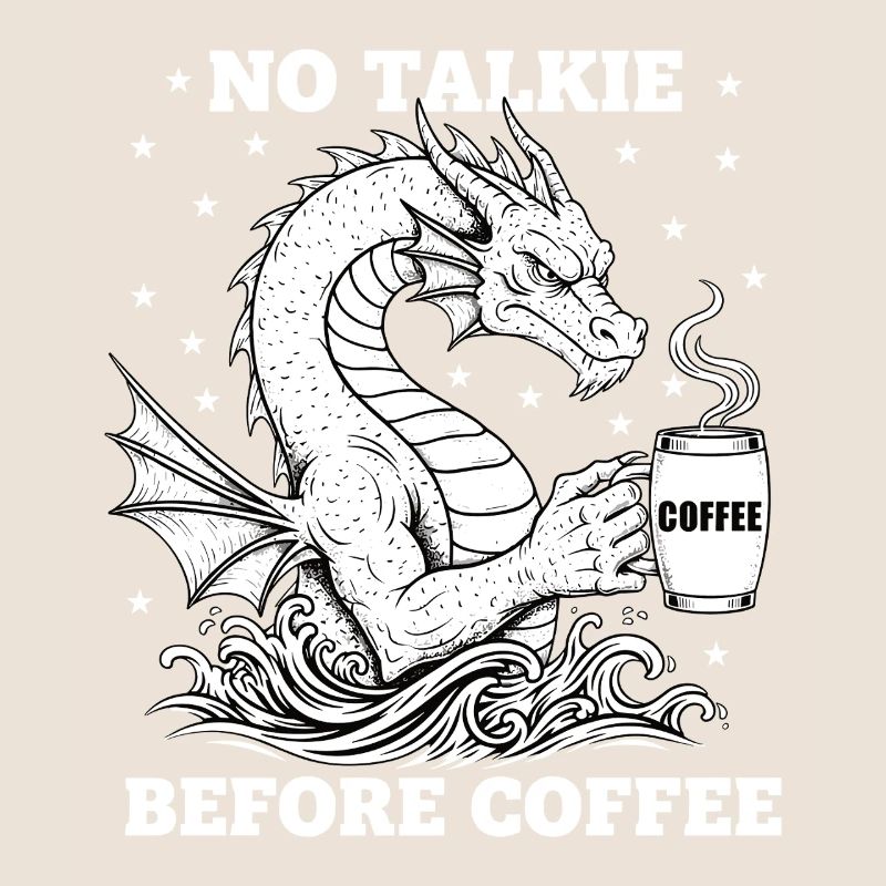 No Conversation Before Coffee Lover Dragon