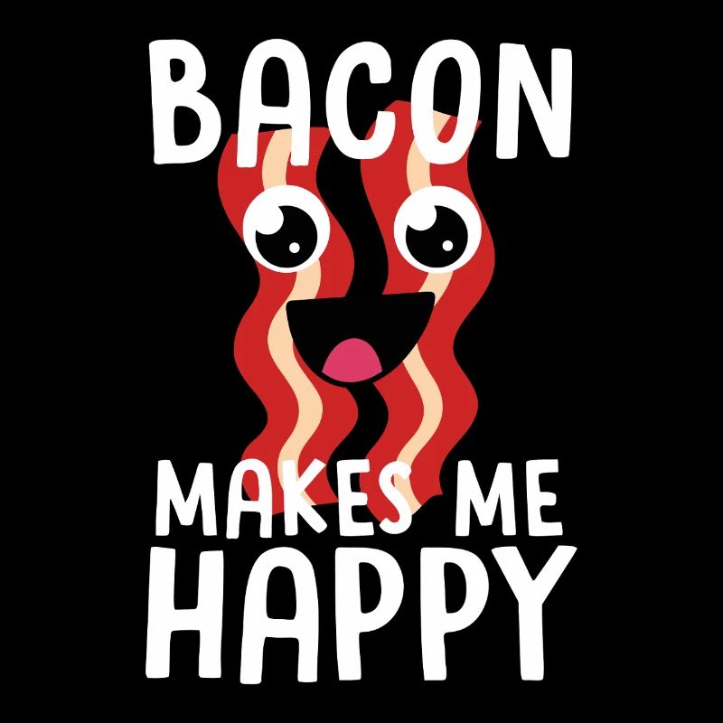 Bacon Makes Me Happy: Fun Bacon Mood