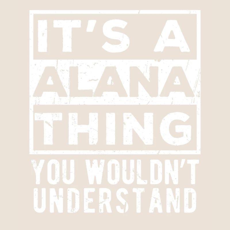 C’est une chose d’Alana que tu ne comprendrais pas