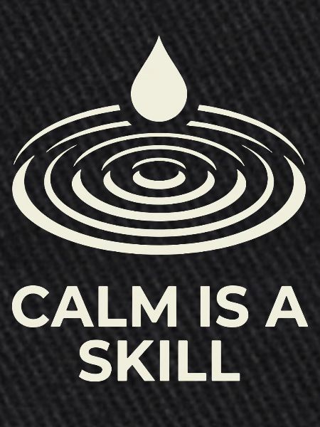 Calm Is A Skill