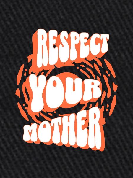 Respect pour ta mère