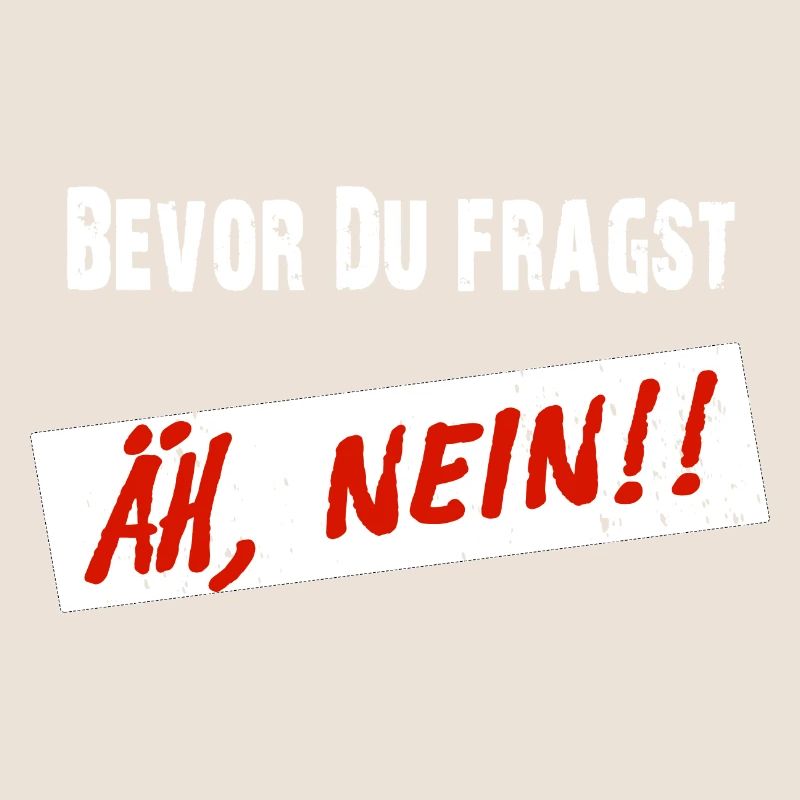 Avant que vous ne demandiez, euh NON ! - Drôle de dicton
