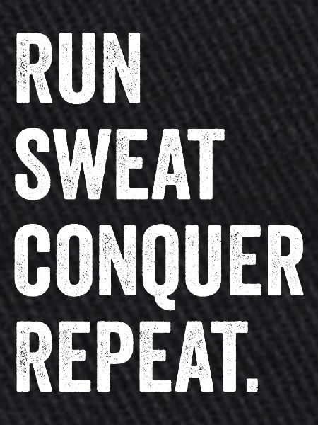 Courir. Sueur. Conquérir. Répéter.