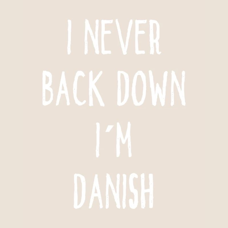 I Never Back Down I Am Danish