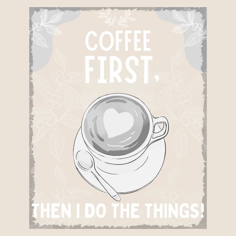 Coffee First – Then I Do The Things