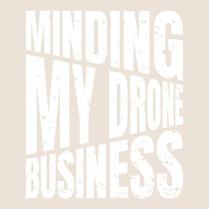 Je m'occupe de mes affaires de drones Jeu de mots sur les drones