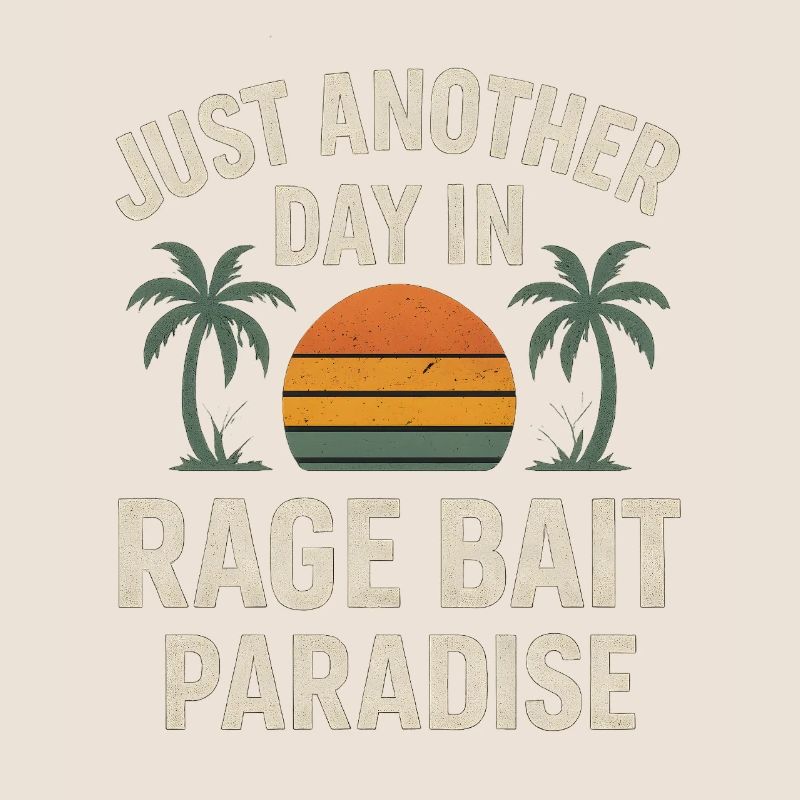 Rage Bait Paradise Sunset,  Funny Saying 
