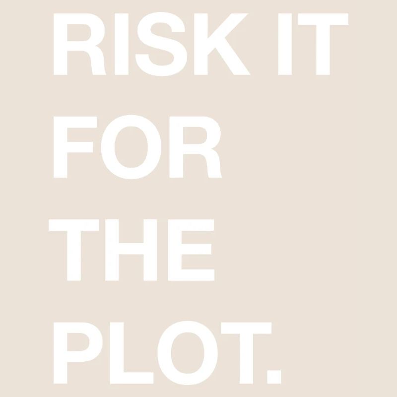 Risk it for the Plot Statement Bold Typo Trend