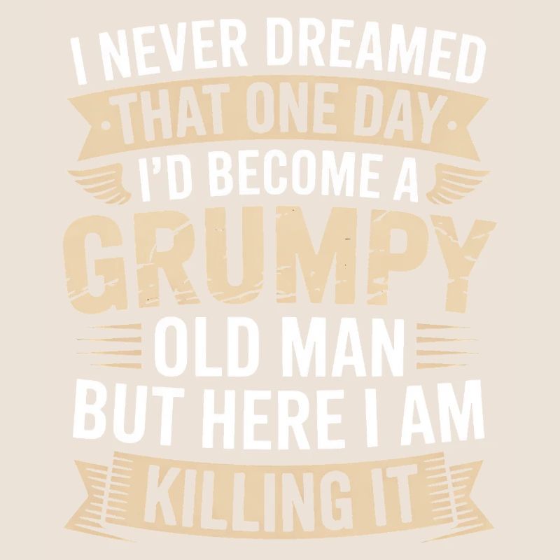 Grumpy Old Man Killing It