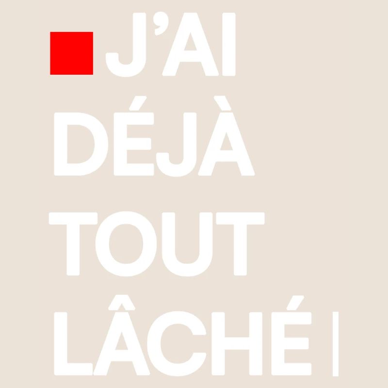 J’AI DÉJÀ TOUT LÂCHÉ | Humour autodérision
