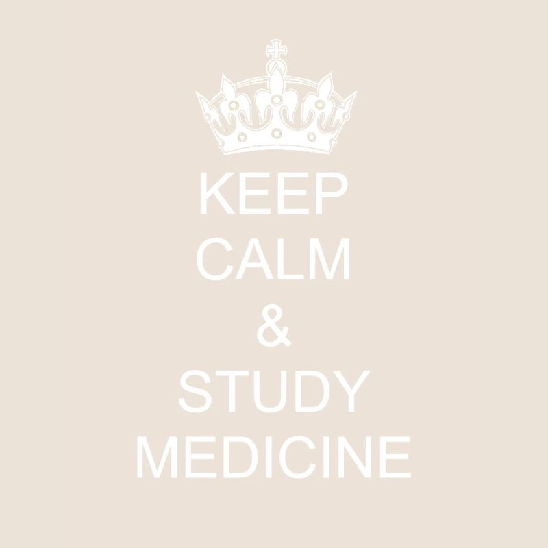 Keep calm and study medicine
