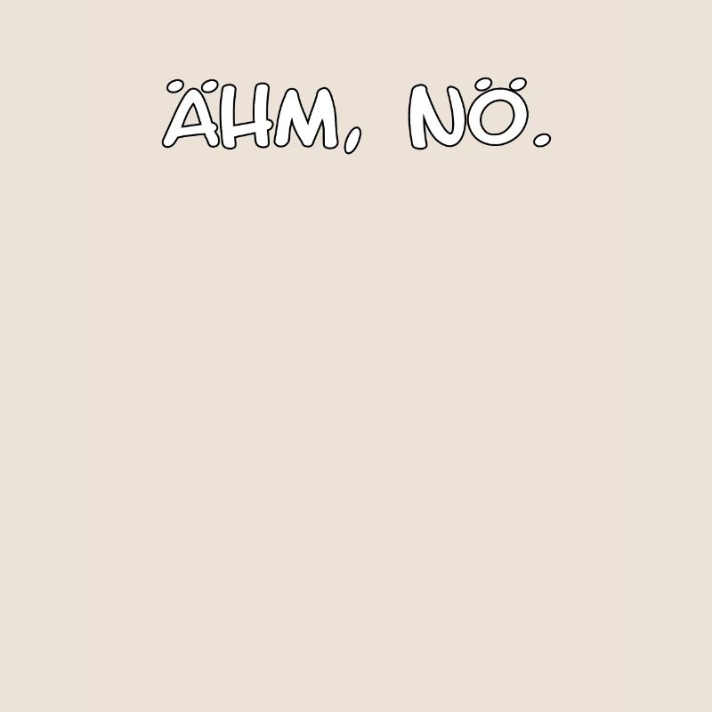 Ähm, Nö. design - witziger Spruch