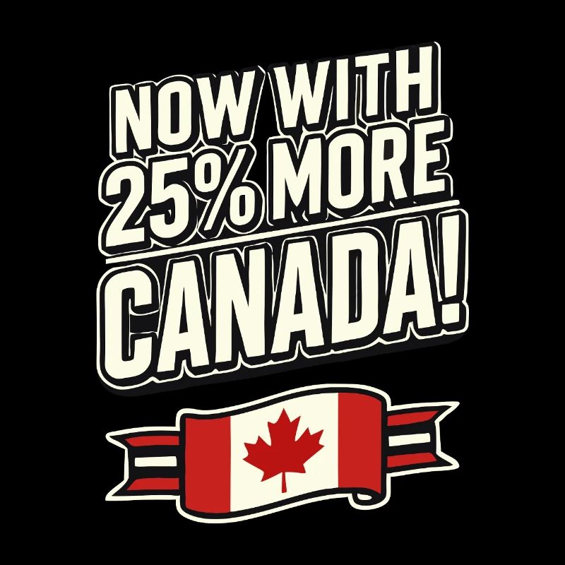 Maintenant avec 25 % plus de Canada – Satire des tarifs commerciaux