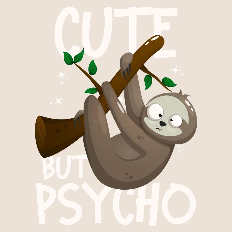 Cute But Psycho Crazy Sloth