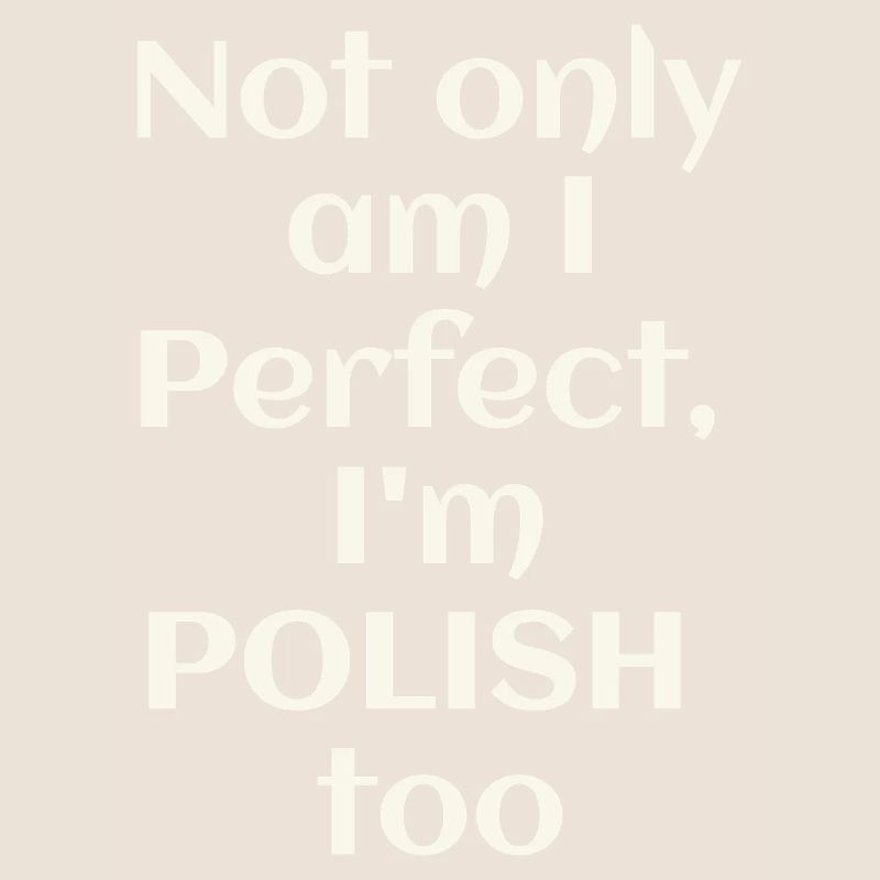 Ich bin nicht nur perfekt, ich bin auch Pole
