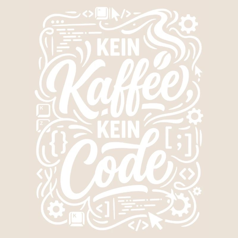 Kein Kaffee kein Code Informatiker