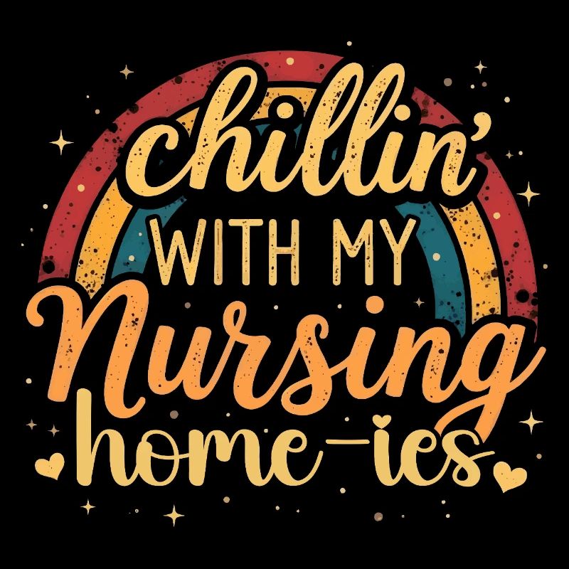 Chillin' With My Nursing Home-ies Funny Nursing