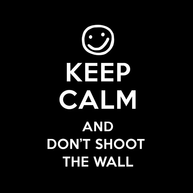 Keep Calm And Don't Shoot