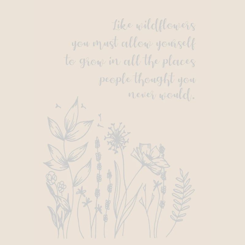 Citation « Comme les fleurs sauvages, permettez-vous de pousser »