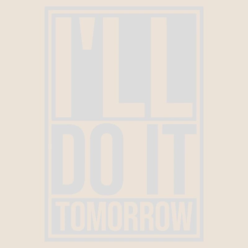 do it tomorrow Zitat