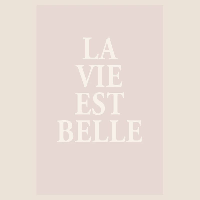 La Vie Est Belle – Affiche typographique élégante