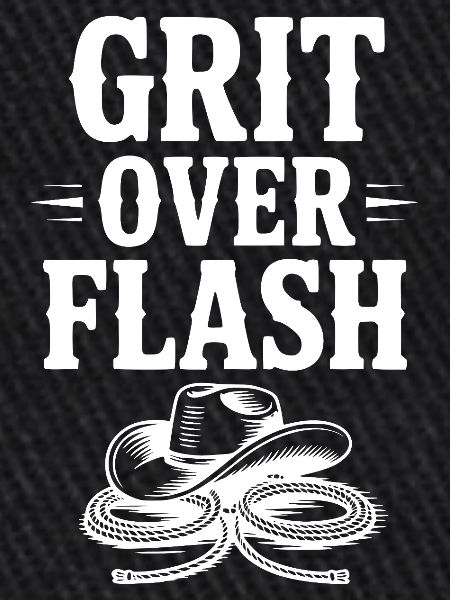 Grit Over Flash