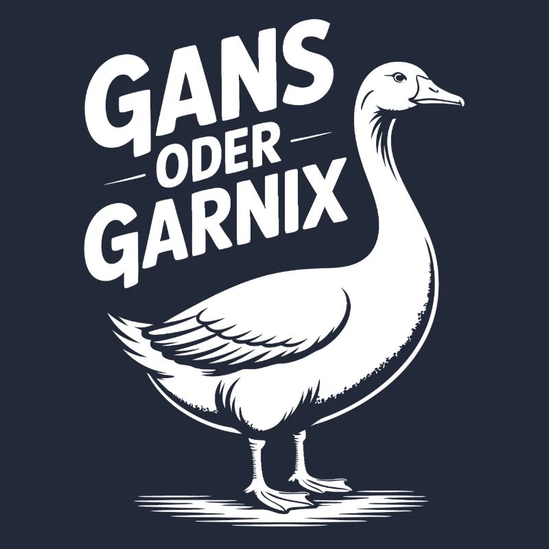 Gans oder garnix Gans und lustiger Spruch