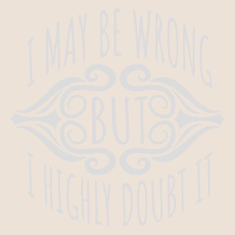 I may be wrong