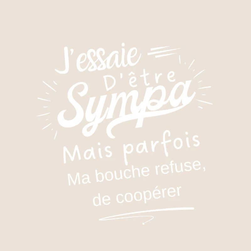 sympa mais ma bouche refuse de coopérer
