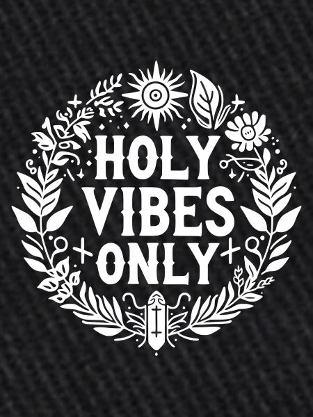 Holy Vibes Only