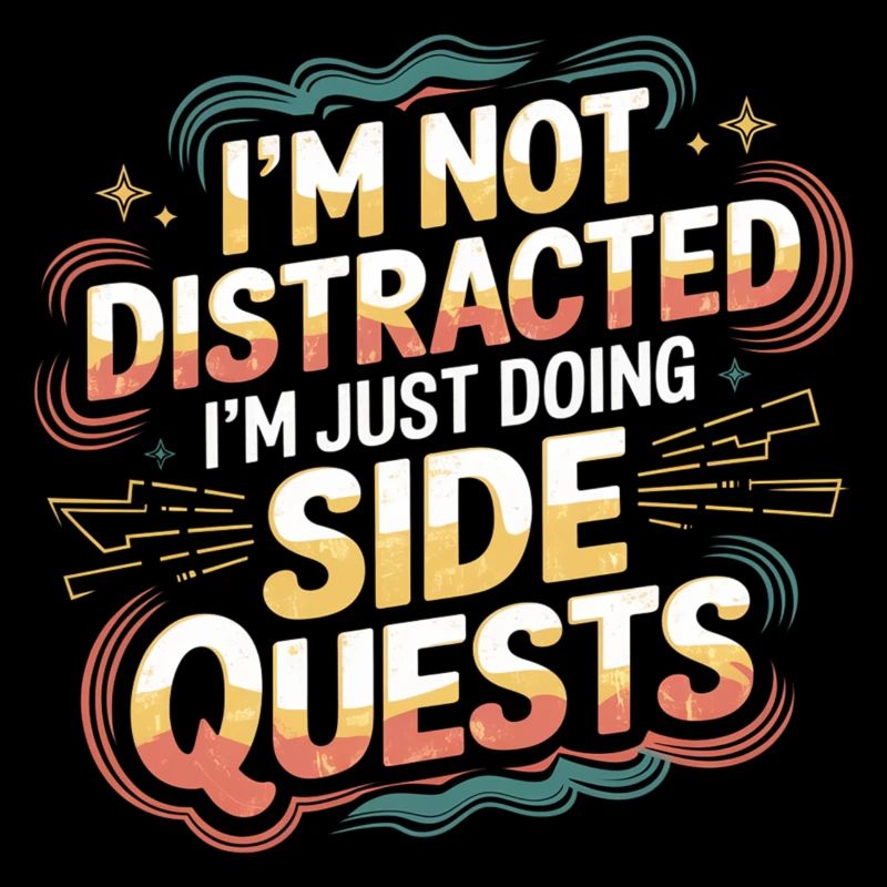 I'm Not Distracted I'm Just Doing Side Quests 6