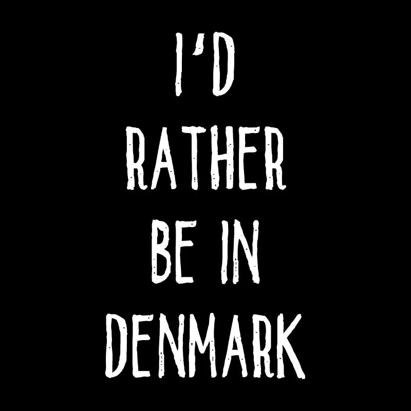 I´d Rather Be In Denmark - Dänemark
