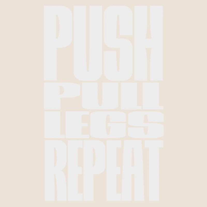 PUSH PULL LEGS REPEAT